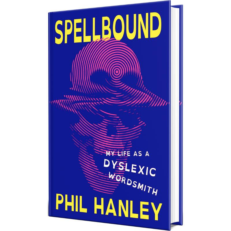 Spellbound: My Life as a Dyslexic Wordsmith by Phil Hanley (Hardcover)