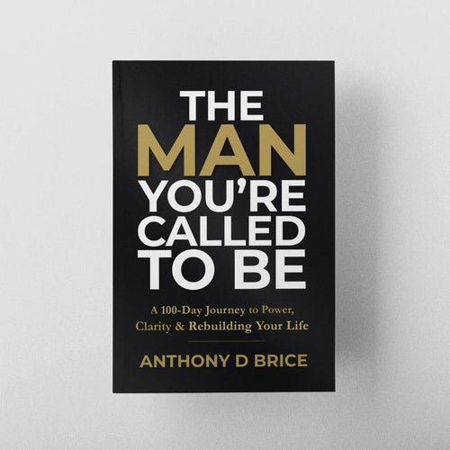 Anthony D Brice the Man You'Re Called to Be 100-Day Devotional Book for Men Motivation Mindset Reset Mental Health Confidence Personal Growth Tool 979-8-9887656-2-2 Workbook