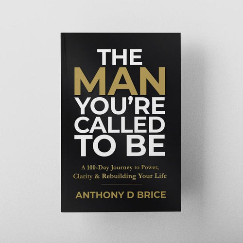Anthony D Brice the Man You'Re Called to Be 100-Day Devotional Book for Men Motivation Mindset Reset Mental Health Confidence Personal Growth Tool 979-8-9887656-2-2 Workbook